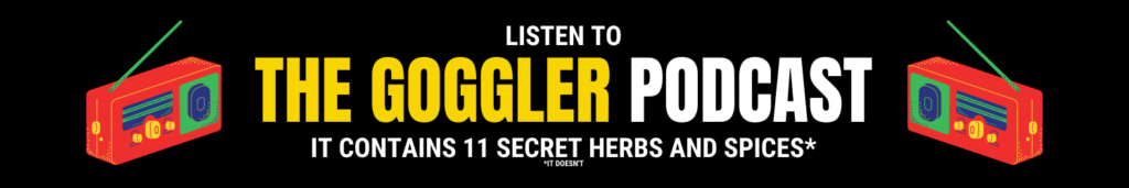 The Goggler Podcast