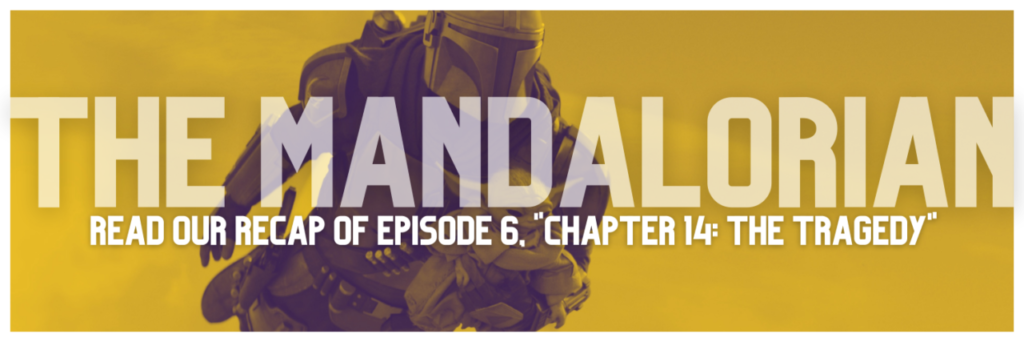 The Mandalorian, S1E6 Recap