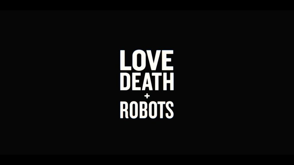 Love, Death & Robots