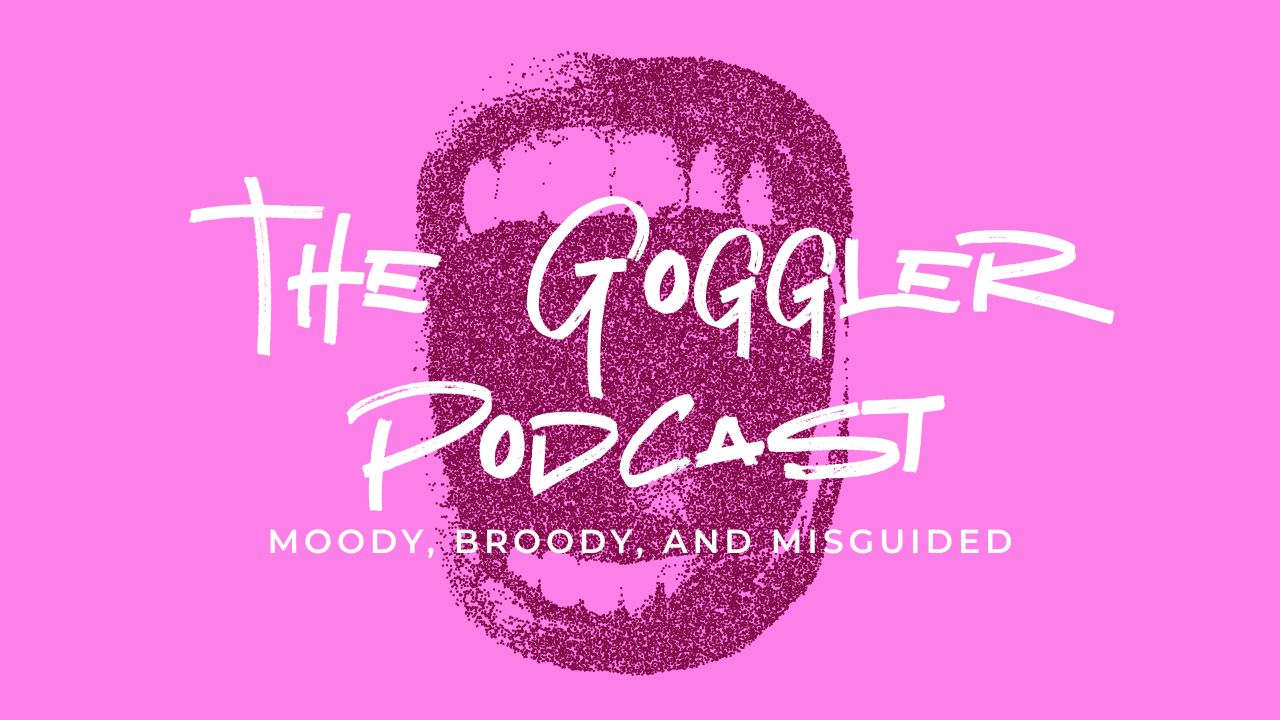 The Goggler Podcast